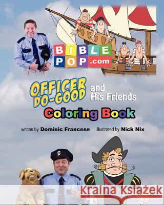 Officer Do-Good and His Friends Coloring Book Dominic Francese Nick Nix 9780615631424 Biblepop.Com, LLC - książka