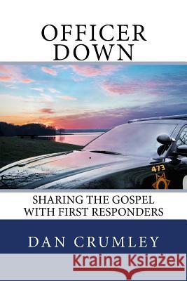 Officer Down: Sharing the Gospel with First Responders Rev Dan Crumley 9781986272889 Createspace Independent Publishing Platform - książka