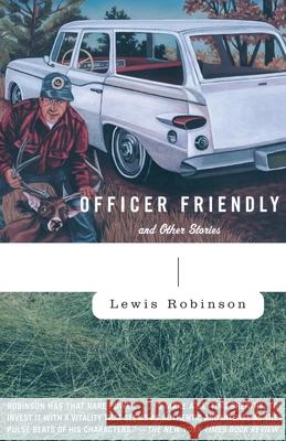 Officer Friendly: And Other Stories Lewis Robinson 9780812972276 Random House Trade - książka