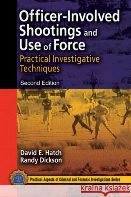 Officer-Involved Shootings and Use of Force: Practical Investigative Techniques Hatch, David E. 9780849387982 CRC - książka