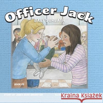 Officer Jack - Book 5 - Baby's Breath James Burd Brewster, Mary Barrows 9781954682146 J2b Publishing - książka