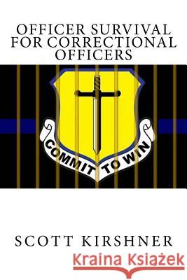Officer Survival for Correctional Officers Scott Kirshner 9781542616652 Createspace Independent Publishing Platform - książka