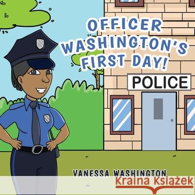 Officer Washington's First Day! Vanessa F. Washington 9780578874876 Vanessa Washington - książka