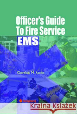 Officer's Guide to Fire Service EMS Gordon M. Sachs 9780912212807 Fire Engineering Books - książka