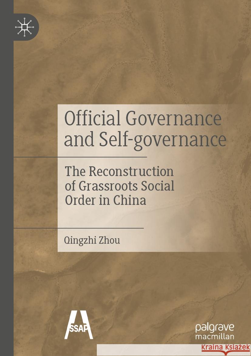 Official Governance and Self-Governance: The Reconstruction of Grassroots Social Order in China Qingzhi Zhou Shixi Wu 9789811966033 Palgrave MacMillan - książka