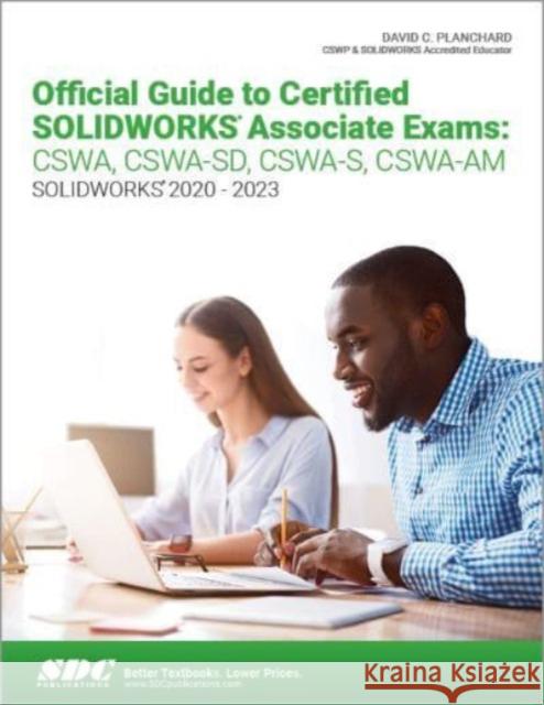 Official Guide to Certified SOLIDWORKS Associate Exams: CSWA, CSWA-SD, CSWA-S, CSWA-AM David C. Planchard 9781630575670 SDC Publications - książka