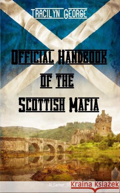 Official Handbook of the Scottish Mafia Lady Tracilyn George 9781990153402 Lady Tracilyn George, Author - książka