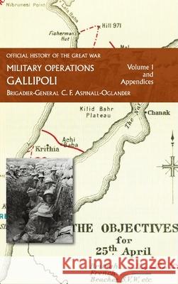 Official History of the Great War - Military Operations: Gallipoli: Volume 1 C. F. Aspinall-Oglander 9781474536288 Naval & Military Press - książka