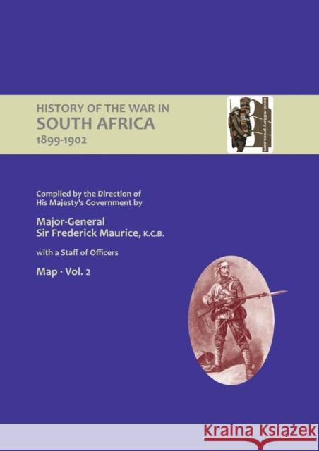 OFFICIAL HISTORY OF THE WAR IN SOUTH AFRICA 1899-1902 compiled by the Direction of His Majesty's Government Volume Two Maps Maurice, Major General Frederick 9781847346414 Naval & Military Press - książka
