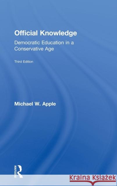 Official Knowledge: Democratic Education in a Conservative Age Apple, Michael W. 9780415892162 Routledge - książka