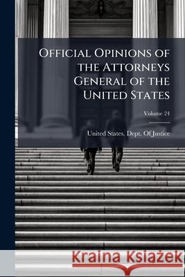 Official Opinions of the Attorneys General of the United States: Advising the President and Heads of Departments, in Relation to Their Official Duties United States. Dept. 9781146456784  - książka
