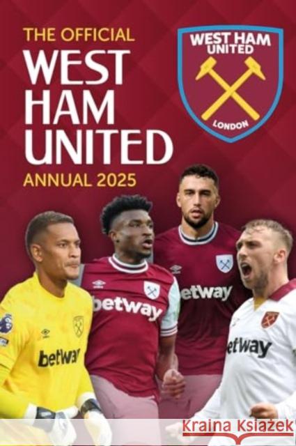 Official West Ham United Annual 2025 Grange 9781915879950 Grange Communications Ltd - książka