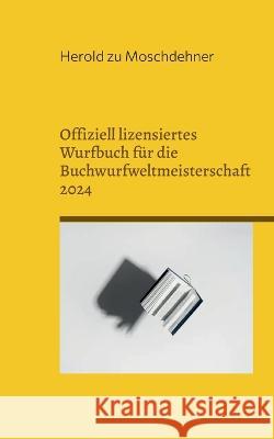 Offiziell lizensiertes Wurfbuch f?r die Buchwurfweltmeisterschaft 2024: Perfekte Griffigkeit und bestes Gewicht Herold Z 9783739200057 Books on Demand - książka