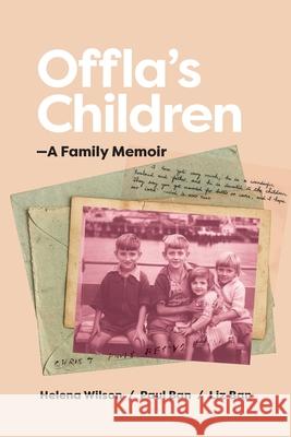 Offla's Children: A Family Memoir Helena Wilson Paul Ban Liz Ban 9780648974932 Helena Carmen Wilson - książka