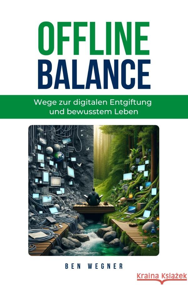 Offline Balance - Wege zur digitalen Entgiftung und bewusstem Leben Wegner, Ben 9783818731496 epubli - książka