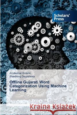 Offline Gujarati Word Categorization Using Machine Learning Amitkumar Solanki, Sheshang Degadwala 9783639705386 Scholars' Press - książka