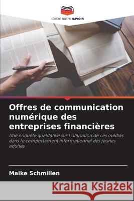 Offres de communication numérique des entreprises financières Schmillen, Maike 9786200733276 Editions Notre Savoir - książka