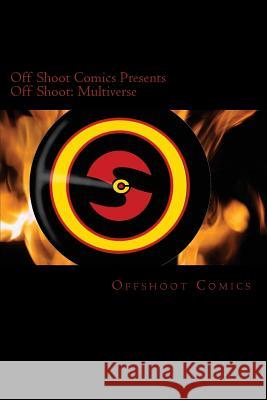 Offshoot Comics Presents Off Shoot: Multiverse Offshoot Comics Walter Bryant Will Conway 9781499535020 Createspace - książka