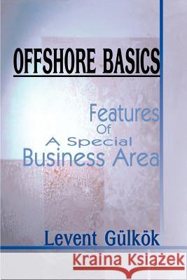 Offshore Basics: Features of a Special Business Area Gulkok, Levent 9780595091546 Writers Club Press - książka