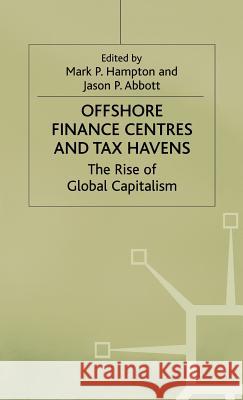 Offshore Finance Centres and Tax Havens: The Rise of Global Capital Abbott, Jason P. 9780333727478 PALGRAVE MACMILLAN - książka