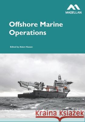 Offshore Marine Operations Alexander Arnfinn Olsen, Adam Hassan 9781739774394 Magellan Maritime Press Ltd - książka