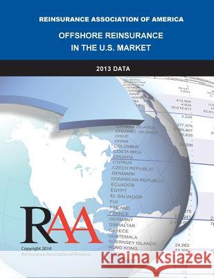 Offshore Reinsurance in the U.S. Market - 2013 Data Reinsurance Association O 9781499715866 Createspace - książka