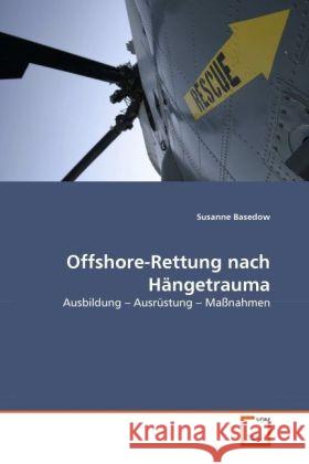 Offshore-Rettung nach Hängetrauma : Ausbildung   Ausrüstung   Maßnahmen Basedow, Susanne   9783639290424 VDM Verlag Dr. Müller - książka