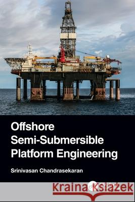 Offshore Semi-Submersible Platform Engineering Srinivasan Chandrasekaran 9780367673413 CRC Press - książka