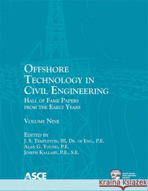 Offshore Technology in Civil Engineering : Hall of Fame Papers from the Early Years J. S. Templeton Alan G. Young Joseph Kallaby 9780784413494 American Society of Civil Engineers - książka