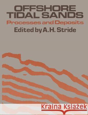 Offshore Tidal Sands: Processes and Deposits Stide, A. H. 9789400957282 Springer - książka