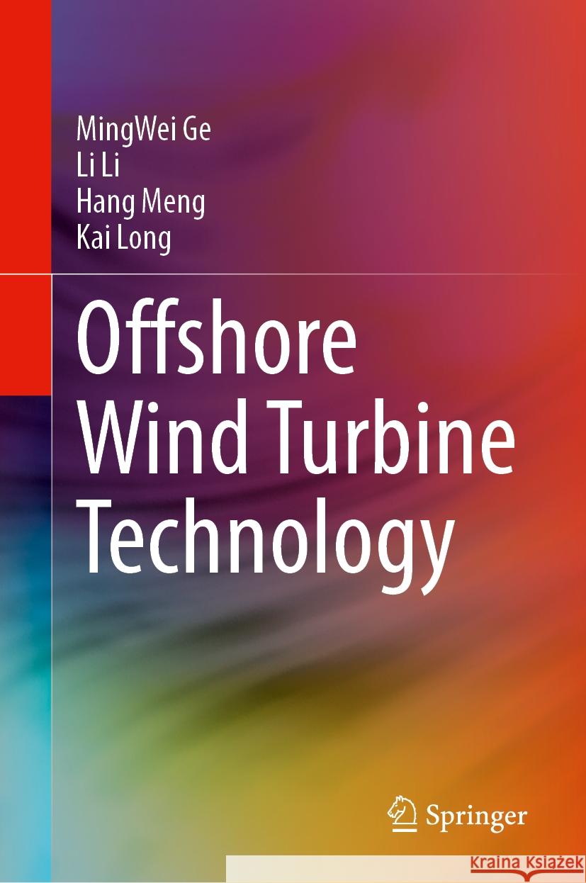 Offshore Wind Turbine Technology MingWei Ge, Li Li, Hang Meng 9789819621743 Springer Nature Switzerland AG - książka