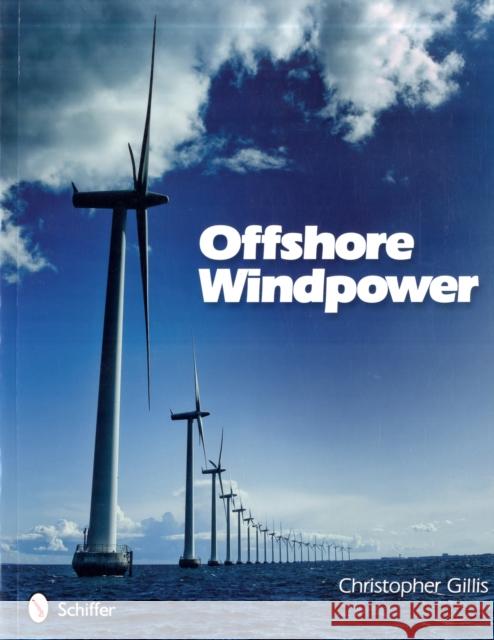 Offshore Windpower Christopher Gillis 9780764337437 Schiffer Publishing - książka