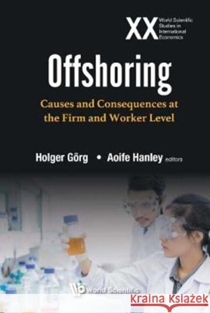Offshoring: Causes and Consequences at the Firm and Worker Level Gorg Holger Hanley Aoife 9789813239425 World Scientific Publishing Company - książka