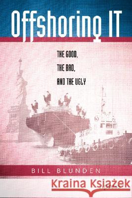 Offshoring It: The Good, the Bad, and the Ugly Bill Blunden Reverend Bill Blunden 9781590593967 Apress - książka