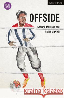 Offside Sabrina Mahfouz Hollie McNish 9781350040779 Bloomsbury Methuen Drama - książka