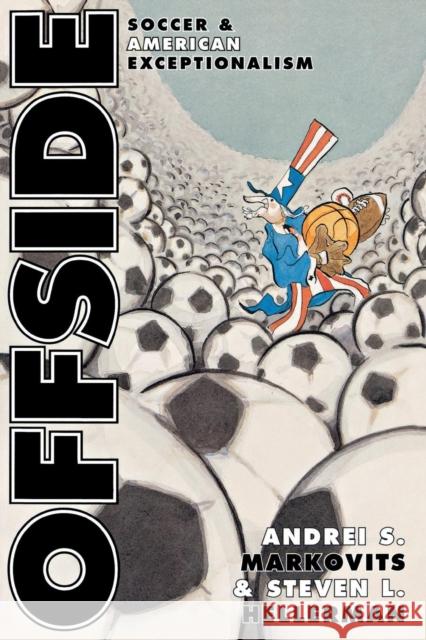 Offside: Soccer and American Exceptionalism Markovits, Andrei S. 9780691074474 Princeton University Press - książka