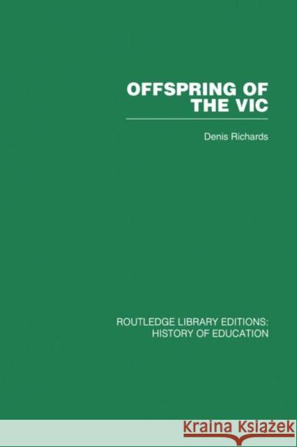 Offspring of the Vic: A History of Morley College Richards, Denis 9780415860659 Routledge - książka