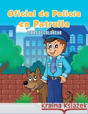 Oficial de Policía en Patrulla: Libro de colorear Kids, Coloring Pages for 9781635893519 Coloring Pages for Kids - książka