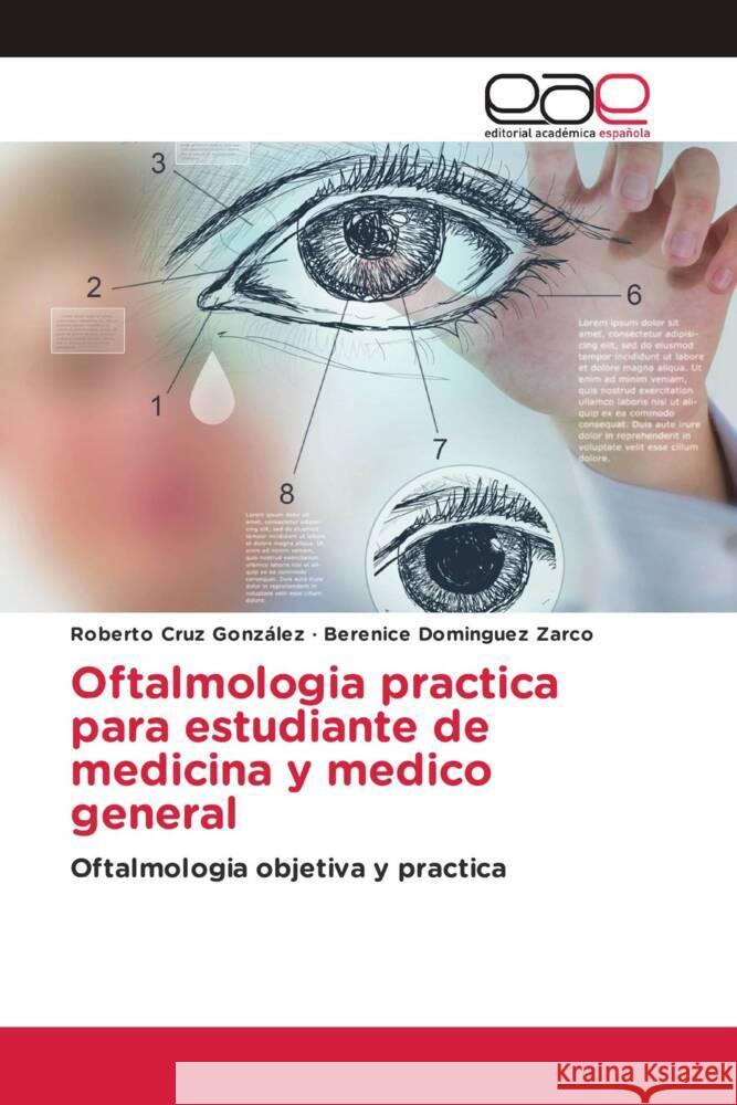 Oftalmologia practica para estudiante de medicina y medico general Cruz González, Roberto, Dominguez Zarco, Berenice 9783639534580 Editorial Académica Española - książka