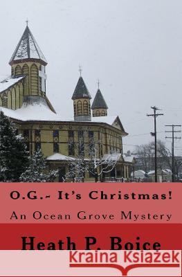 O.G.- It's Christmas: An Ocean Grove Mystery Heath P. Boice 9780615815053 Seabreeze Press - książka