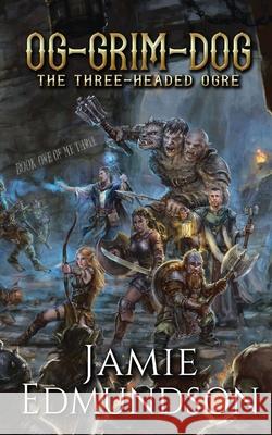 Og-Grim-Dog: The Three-Headed Ogre Jamie Edmundson 9781912221066 Rarn Publishing - książka