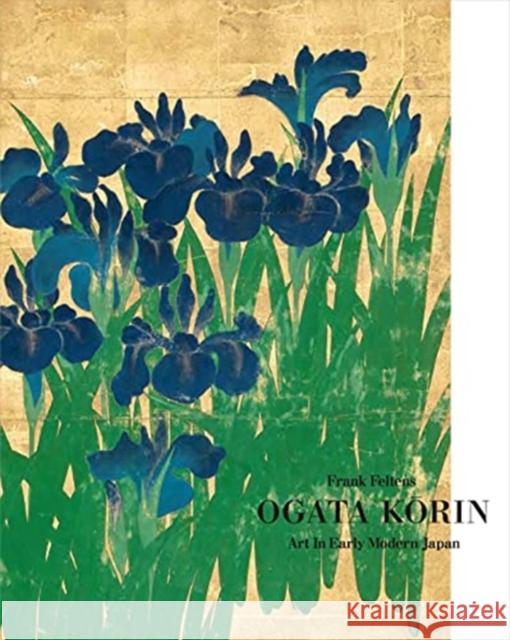 Ogata Korin: Art in Early Modern Japan Frank Feltens 9780300256918 Yale University Press - książka