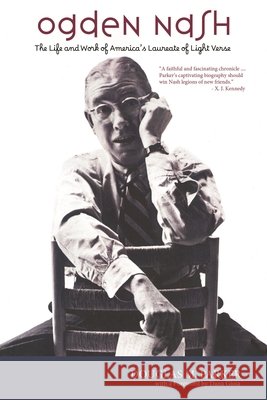 Ogden Nash: The Life and Work of America's Laureate of Light Verse Douglas M. Parker Dana Gioia 9781566637299 Ivan R. Dee Publisher - książka