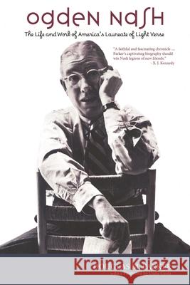 Ogden Nash: The Life and Work of America's Laureate of Light Verse Parker, Douglas M. 9781566636377 Ivan R. Dee Publisher - książka