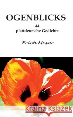 Ogenblicks: 44 plattdeutsche Gedichte Meyer, Erich 9783848237661 Books on Demand - książka