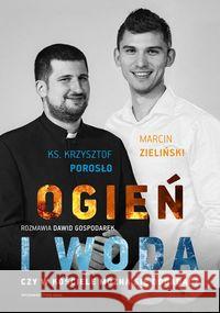 Ogień i woda. Czy w Kościele można się dogadać? Gospodarek Dawid Porosło Krzysztof Zieliński Marcin 9788327718143 WAM - książka