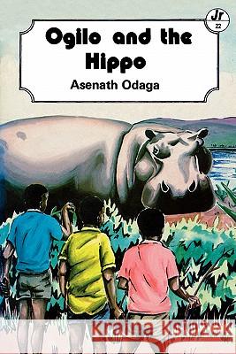 Ogilo and the Hippo Asenath Odaga 9789966465443 East African Educational Publishers Ltd - książka