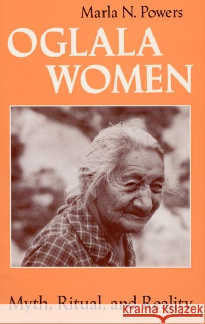 Oglala Women: Myth, Ritual, and Reality Powers, Marla N. 9780226677491 University of Chicago Press - książka