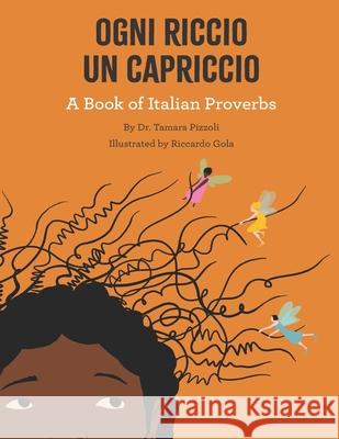 Ogni Riccio un Capriccio - A book of Italian Proverbs Riccardo Gola Tamara Pizzoli 9781955130189 English Schoolhouse - książka