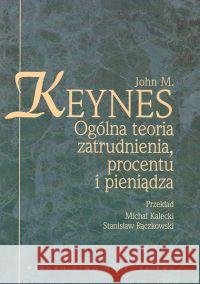 Ogólna teoria zatrudnienia procentu i pieniądza Keynes John M. 9788301140335 Wydawnictwo Naukowe PWN - książka